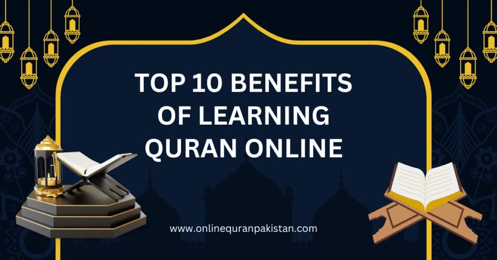 Top 10 Benefits Of Learning Quran Online