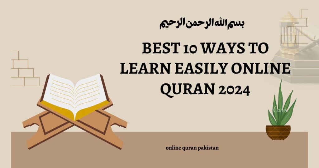 Best 10 Ways to Learn Easily Online Quran 2024