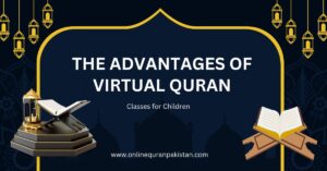 The Advantages of Virtual Quran Classes for Children