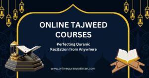 Online Tajweed Courses: Perfecting Quranic Recitation from Anywhere